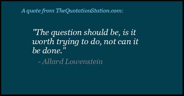 Click to Share this Quote by Allard Lowenstein on Facebook
