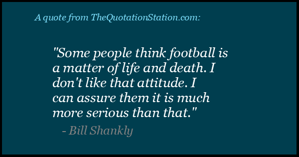 Click to Share this Quote by Bill Shankly on Facebook