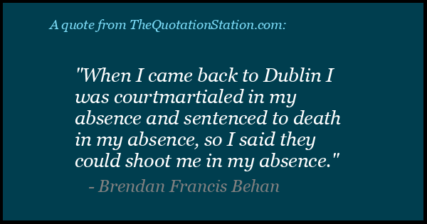 Click to Share this Quote by Brendan Francis Behan on Facebook Click to Share this Quote by Brendan Francis Behan on Facebook