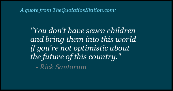 Click to Share this Quote by Rick Santorum on Facebook