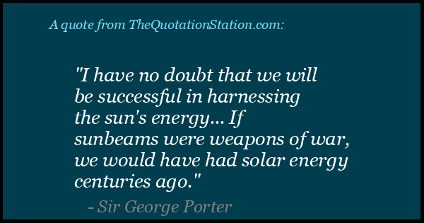 Click to Share this Quote by Sir George Porter on Facebook