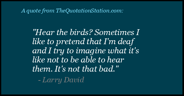 Click to Share this Quote by Larry David on Facebook